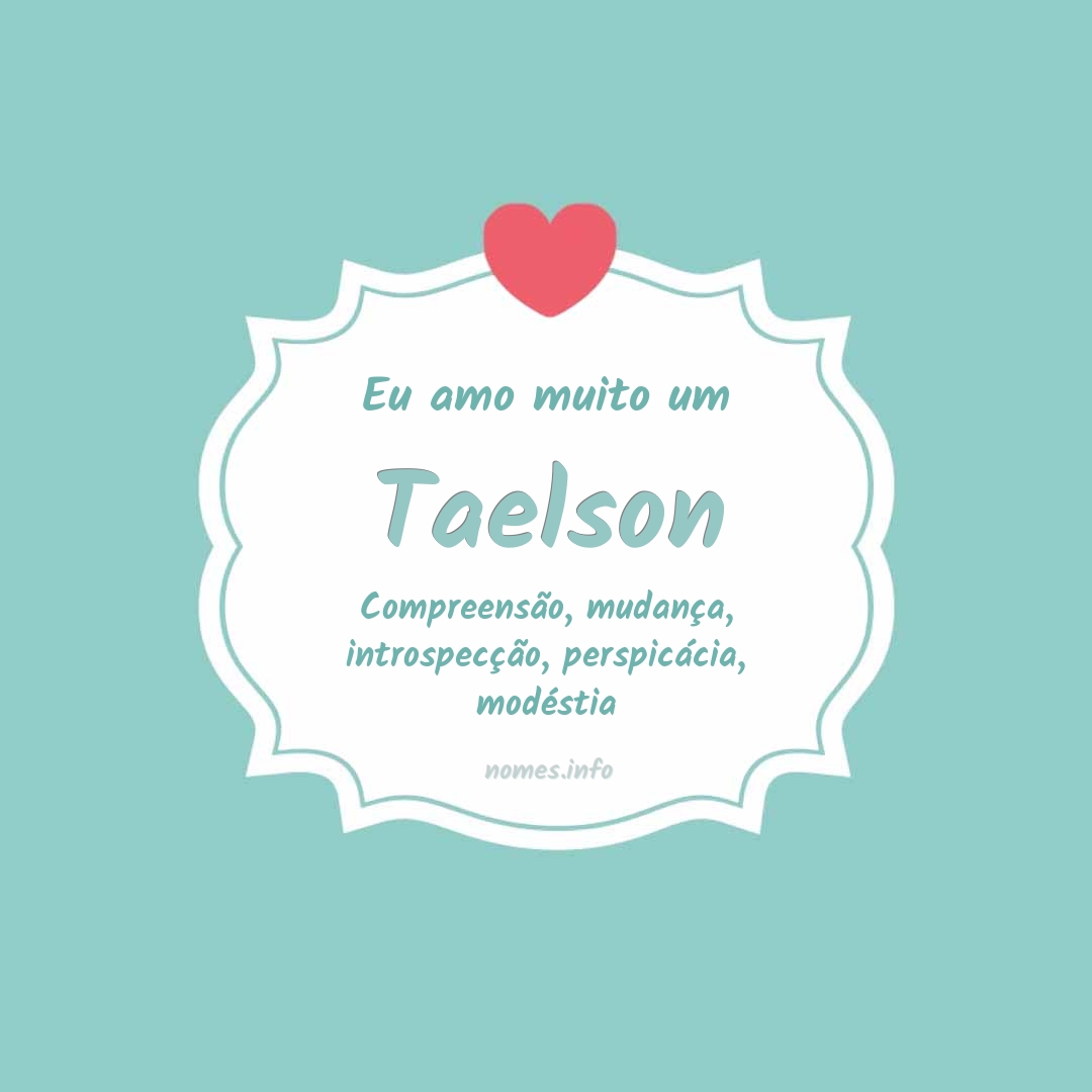 Eu amo muito Taelson