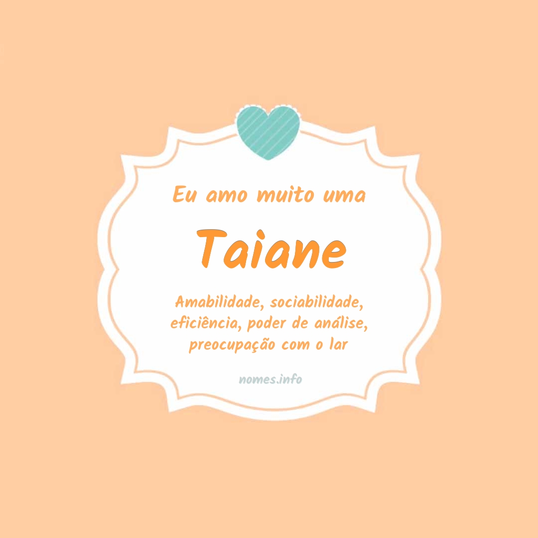 Eu amo muito Taiane