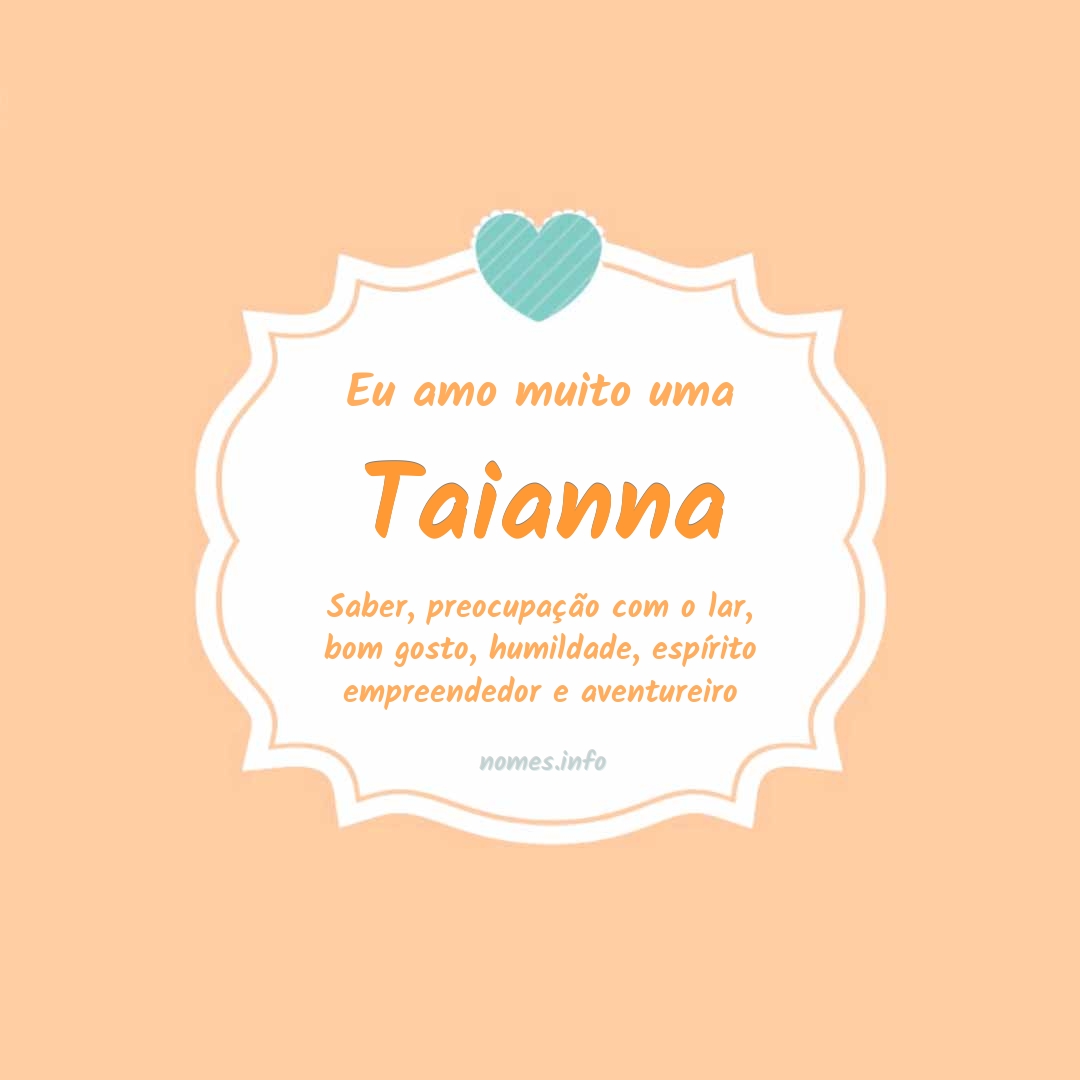 Eu amo muito Taianna