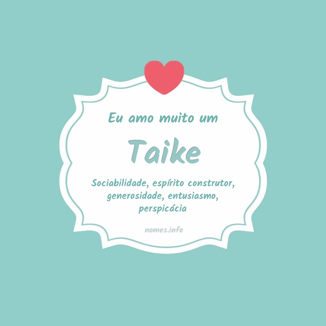Eu amo muito Taike