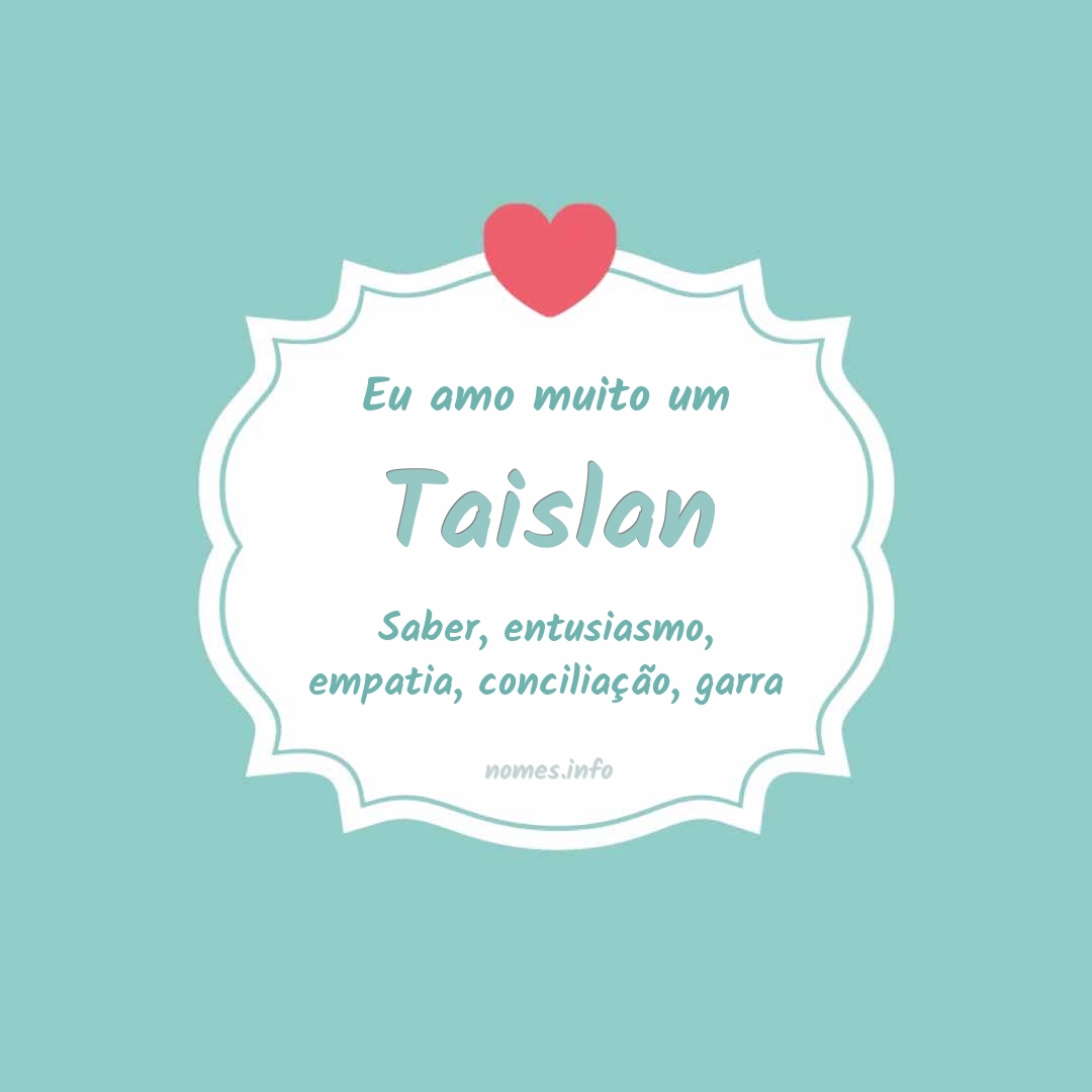Eu amo muito Taislan