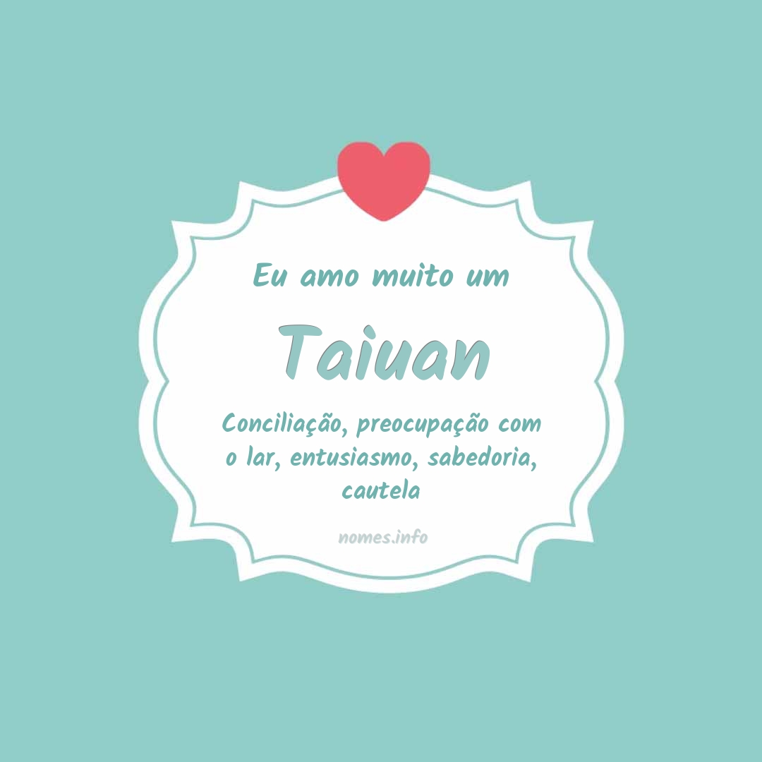 Eu amo muito Taiuan