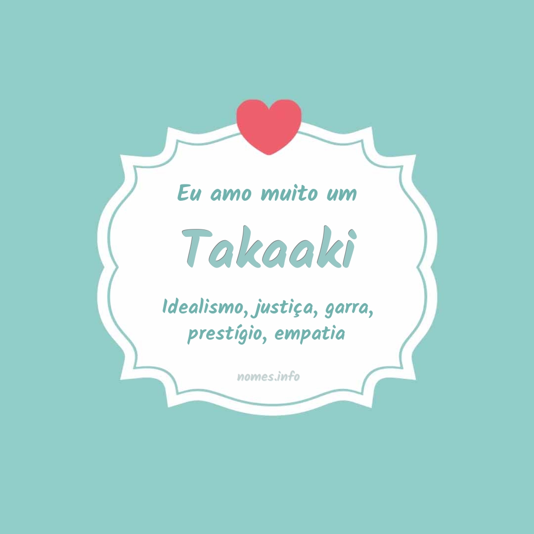 Eu amo muito Takaaki