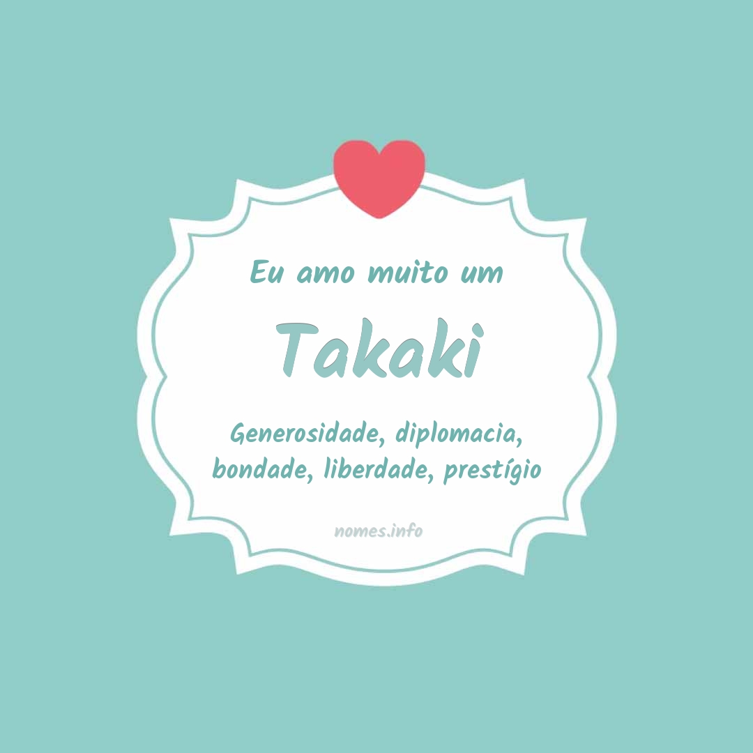 Eu amo muito Takaki