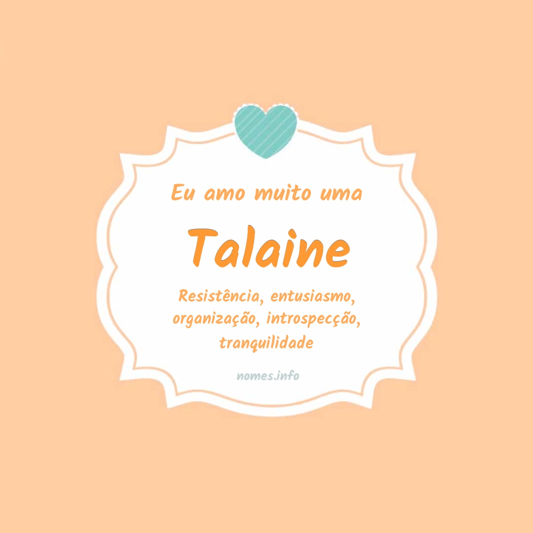 Eu amo muito Talaine
