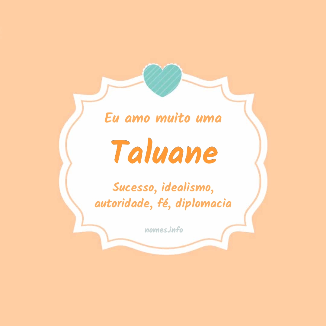 Eu amo muito Taluane