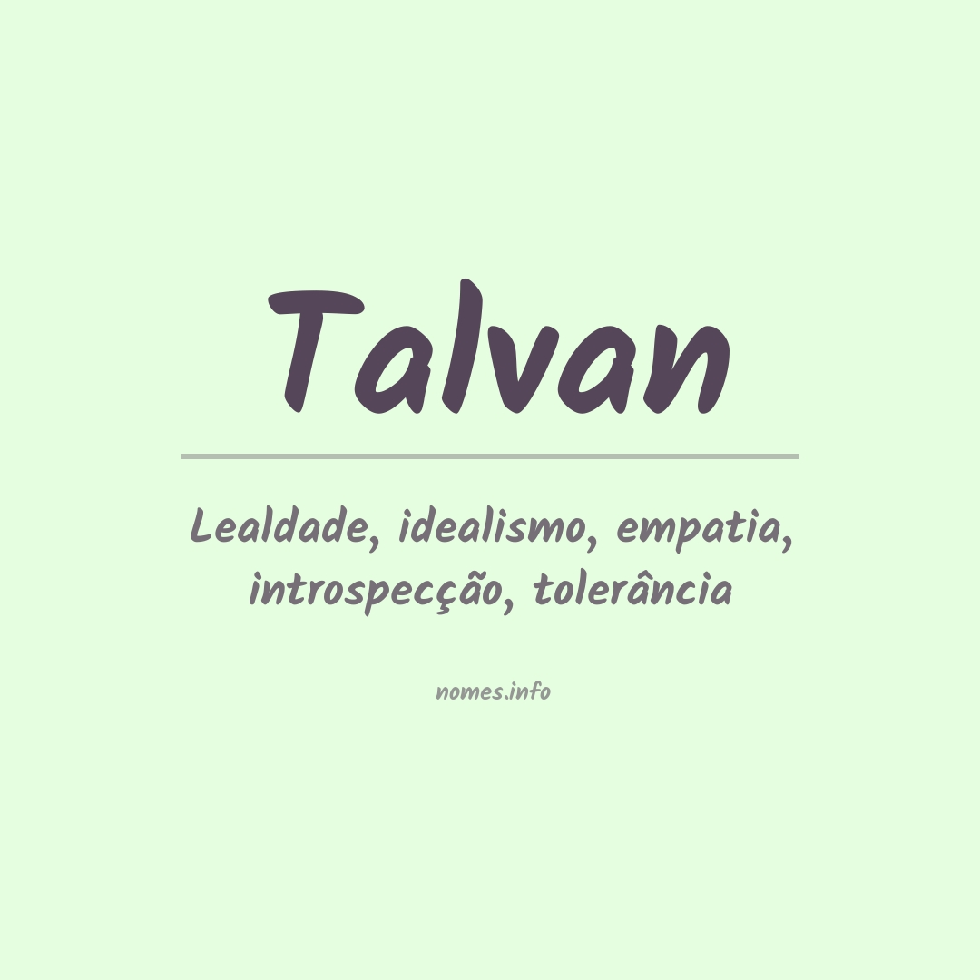 Significado do nome Talvan Significado do nome Talvan