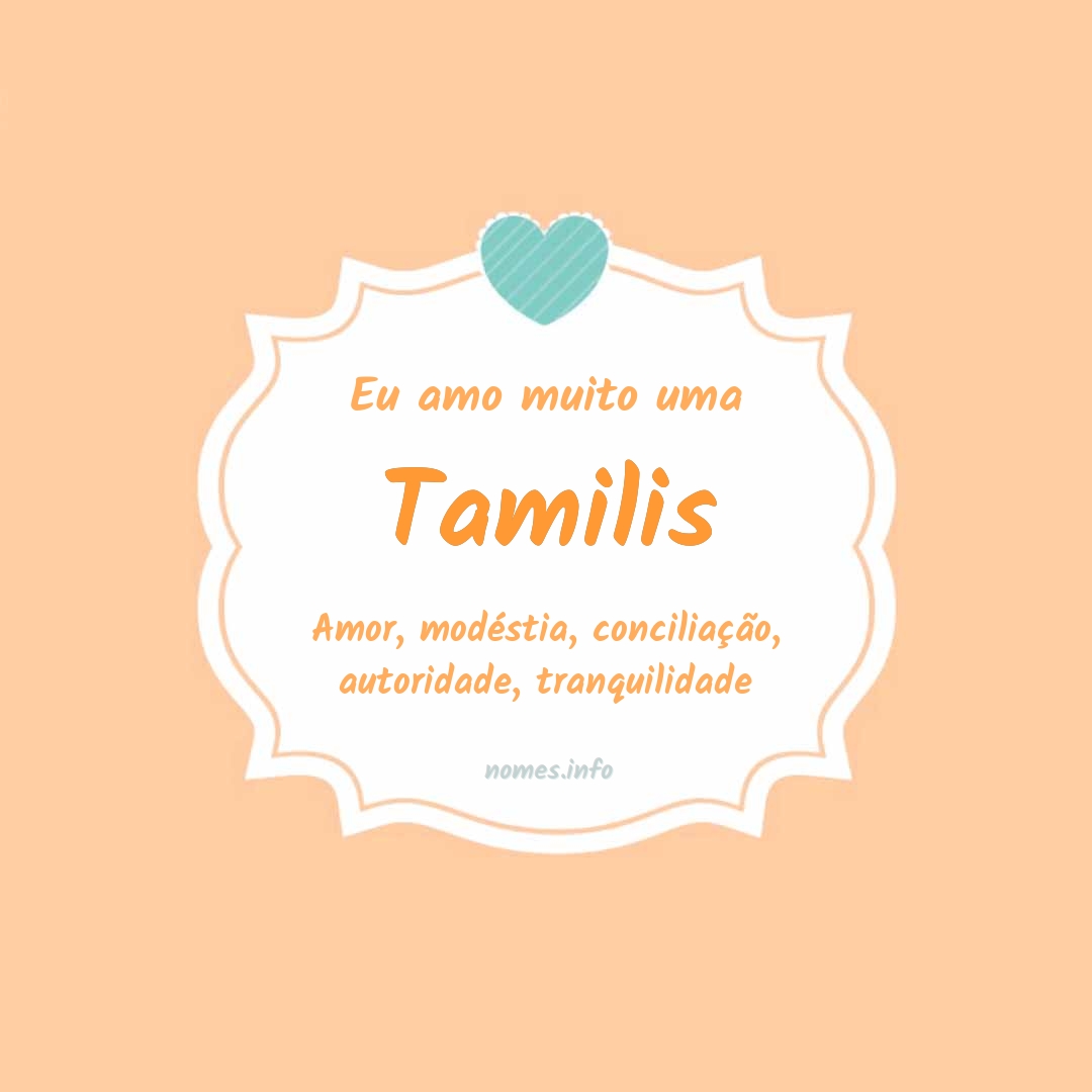 Eu amo muito Tamilis