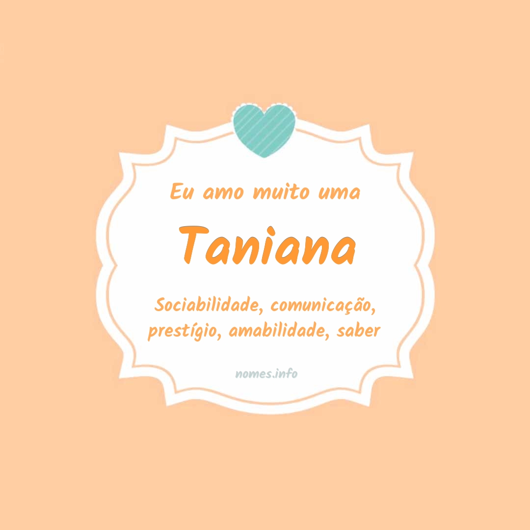 Eu amo muito Taniana
