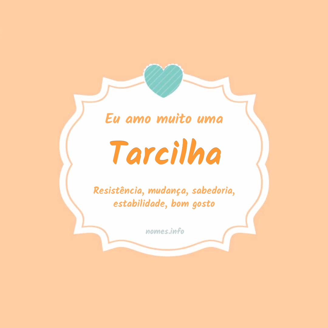 Eu amo muito Tarcilha
