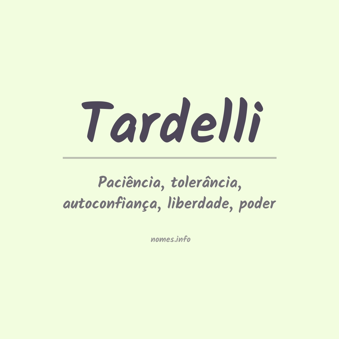 Significado do nome Tardelli Significado do nome Tardelli