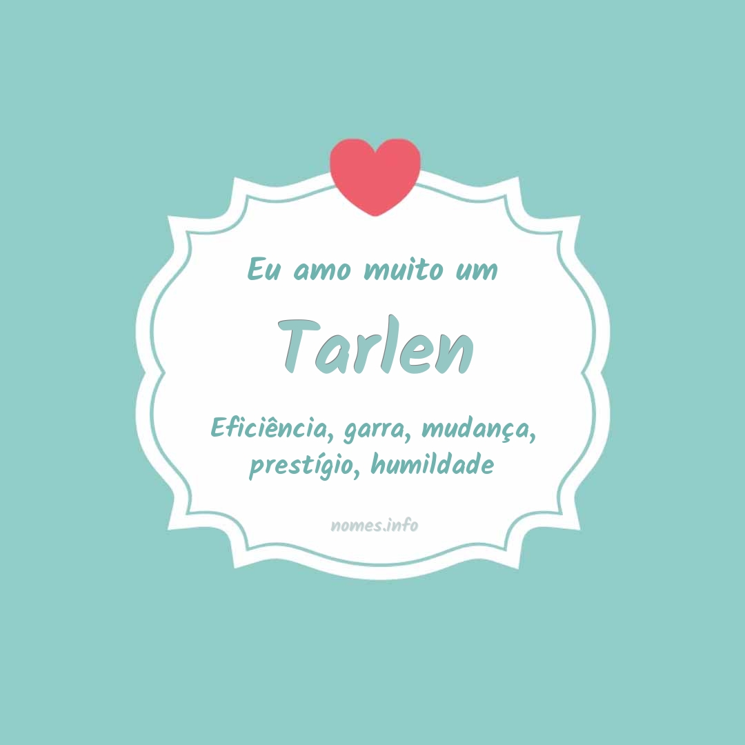 Eu amo muito Tarlen