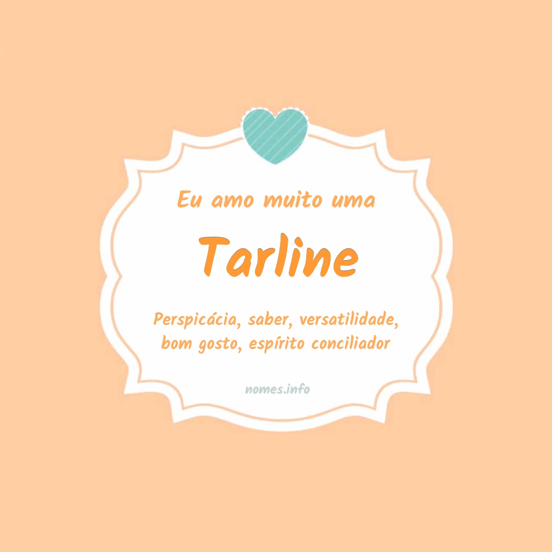 Eu amo muito Tarline