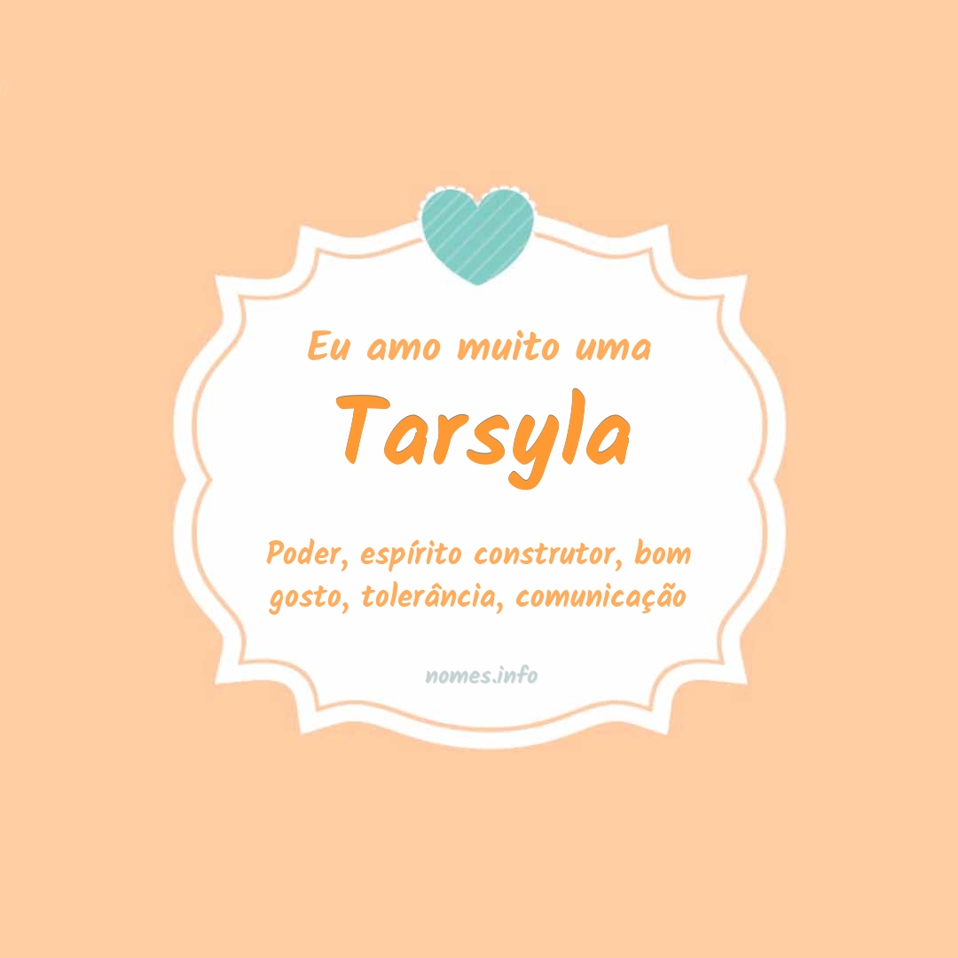 Eu amo muito Tarsyla