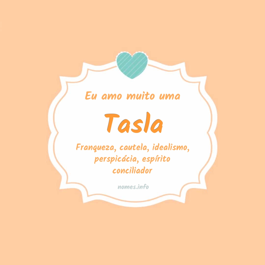 Eu amo muito Tasla