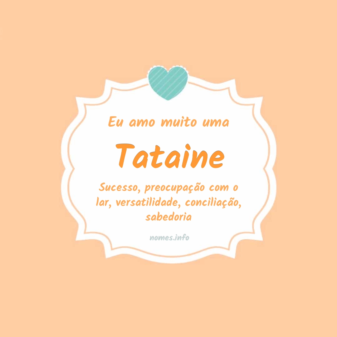 Eu amo muito Tataine