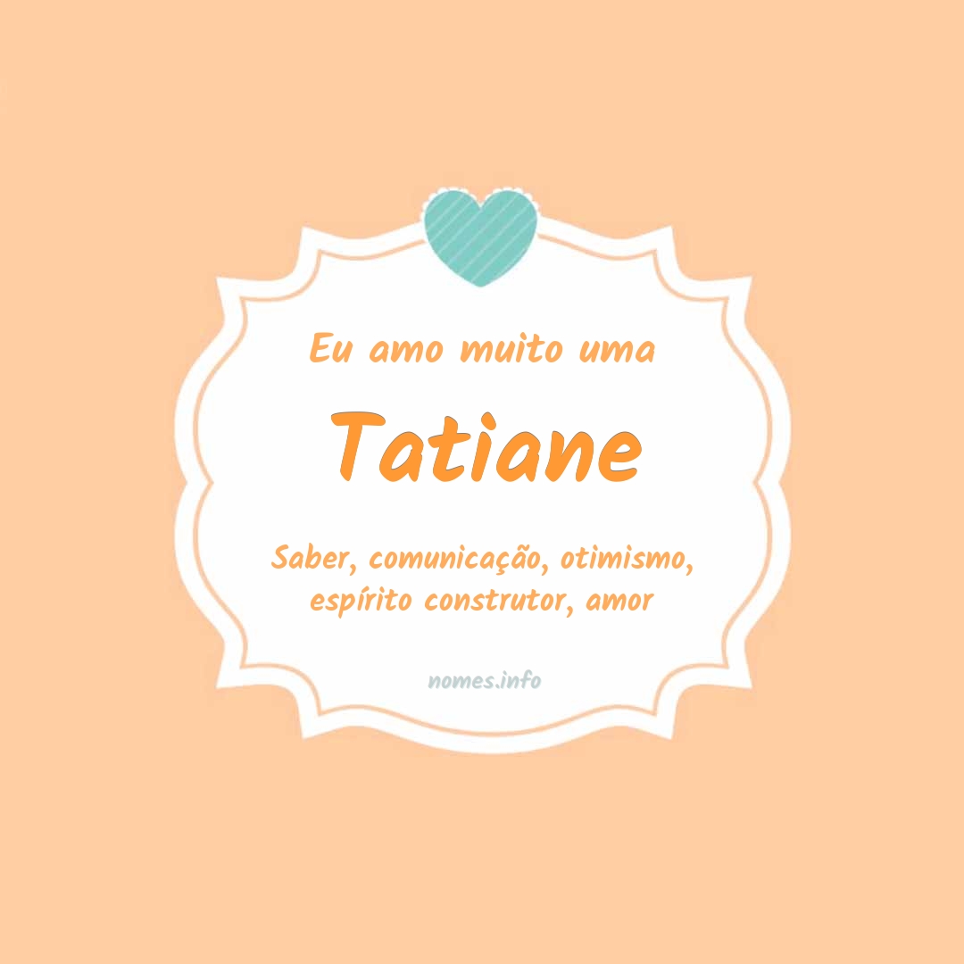 Eu amo muito Tatiane