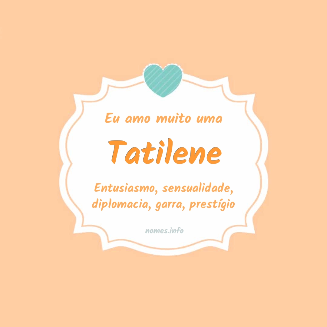 Eu amo muito Tatilene