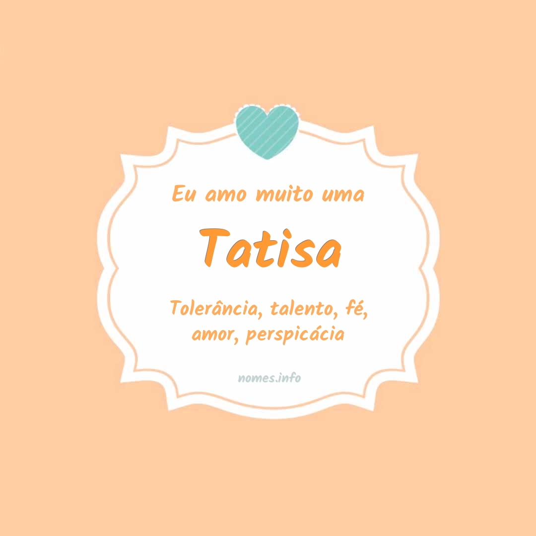 Eu amo muito Tatisa