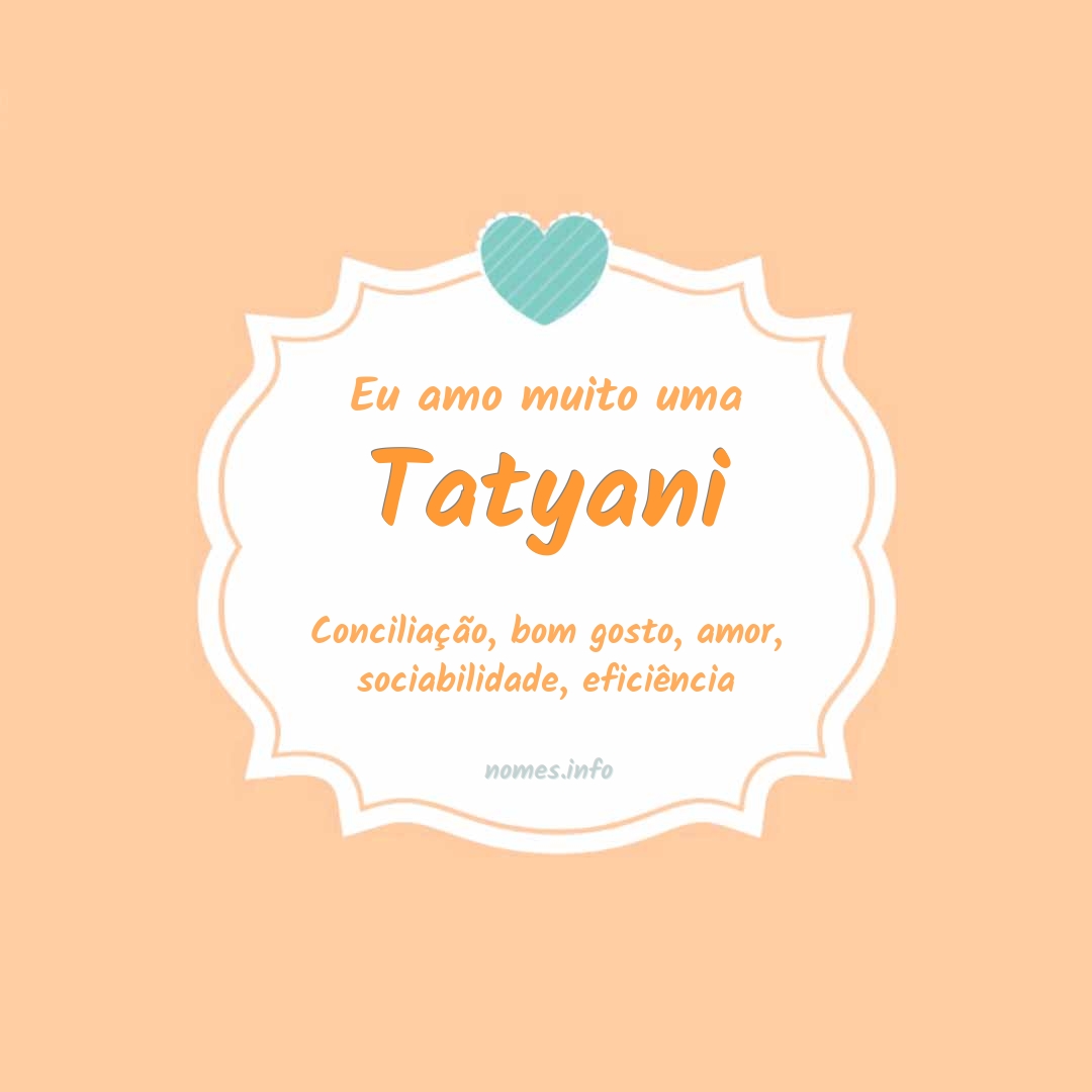 Eu amo muito Tatyani