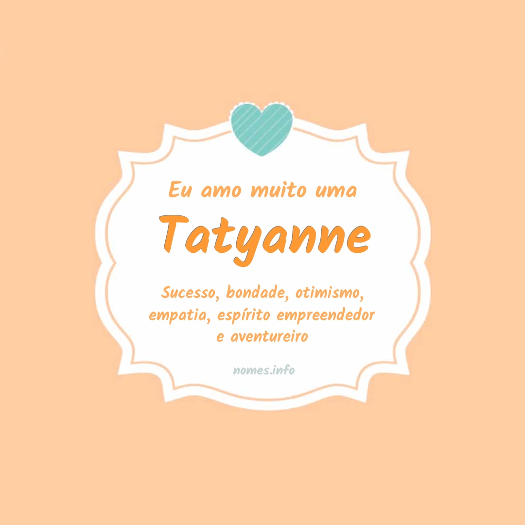 Eu amo muito Tatyanne