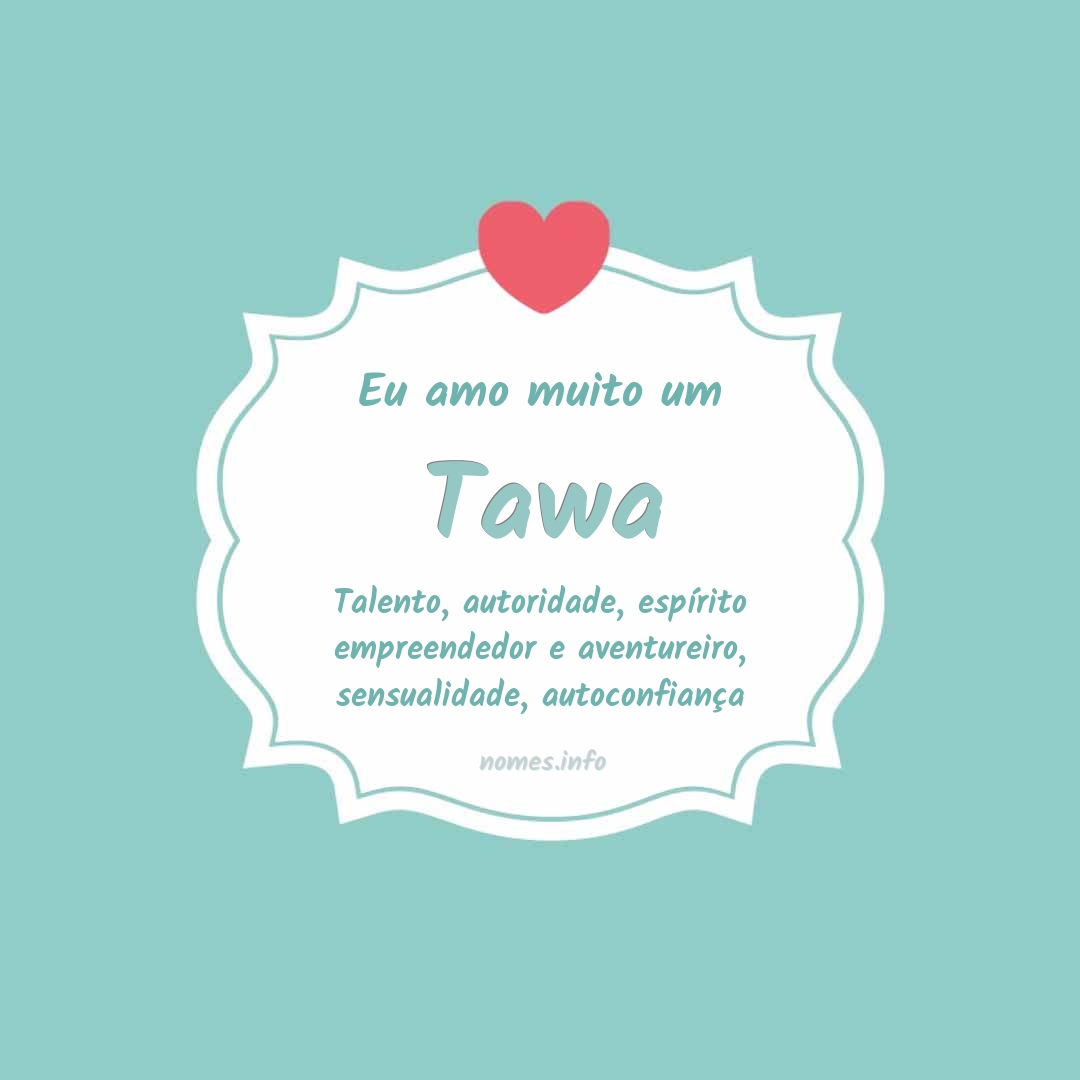 Eu amo muito Tawa