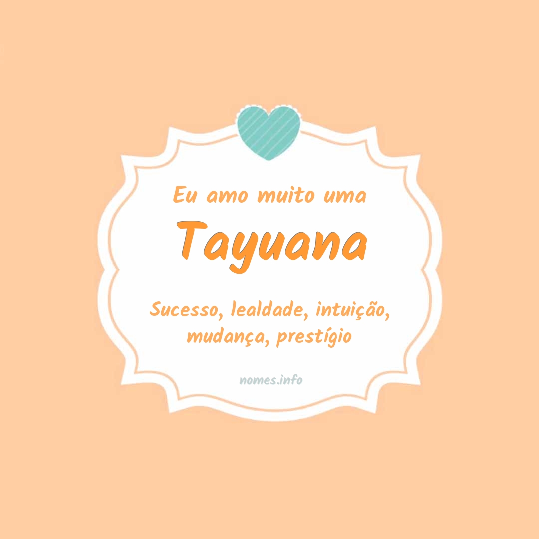 Eu amo muito Tayuana
