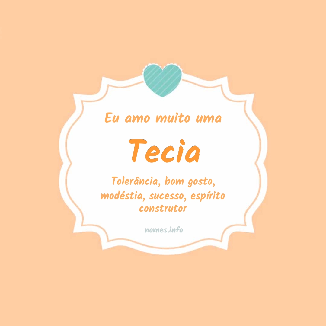 Eu amo muito Tecia