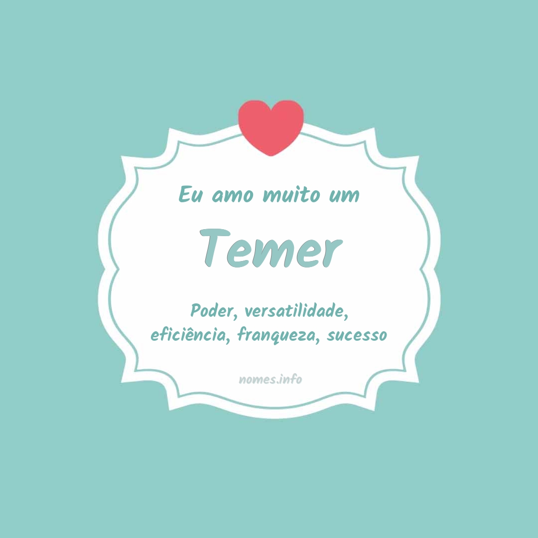 Eu amo muito Temer