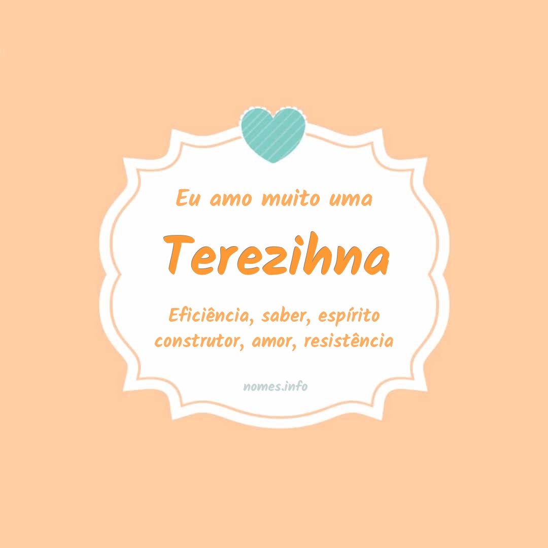 Eu amo muito Terezihna