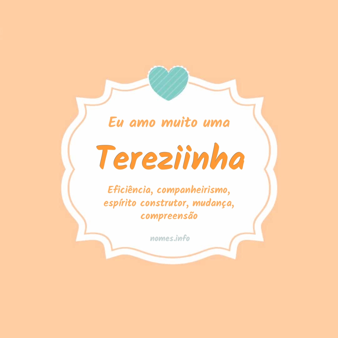 Eu amo muito Tereziinha