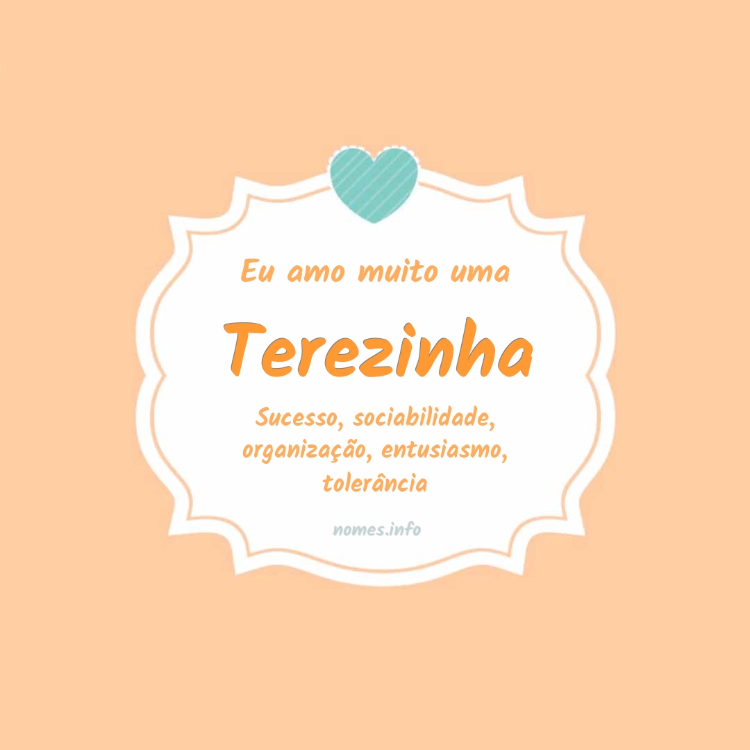 Eu amo muito Terezinha