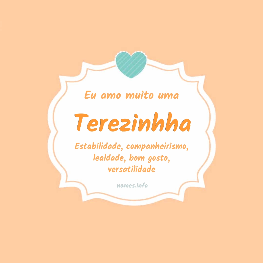 Eu amo muito Terezinhha