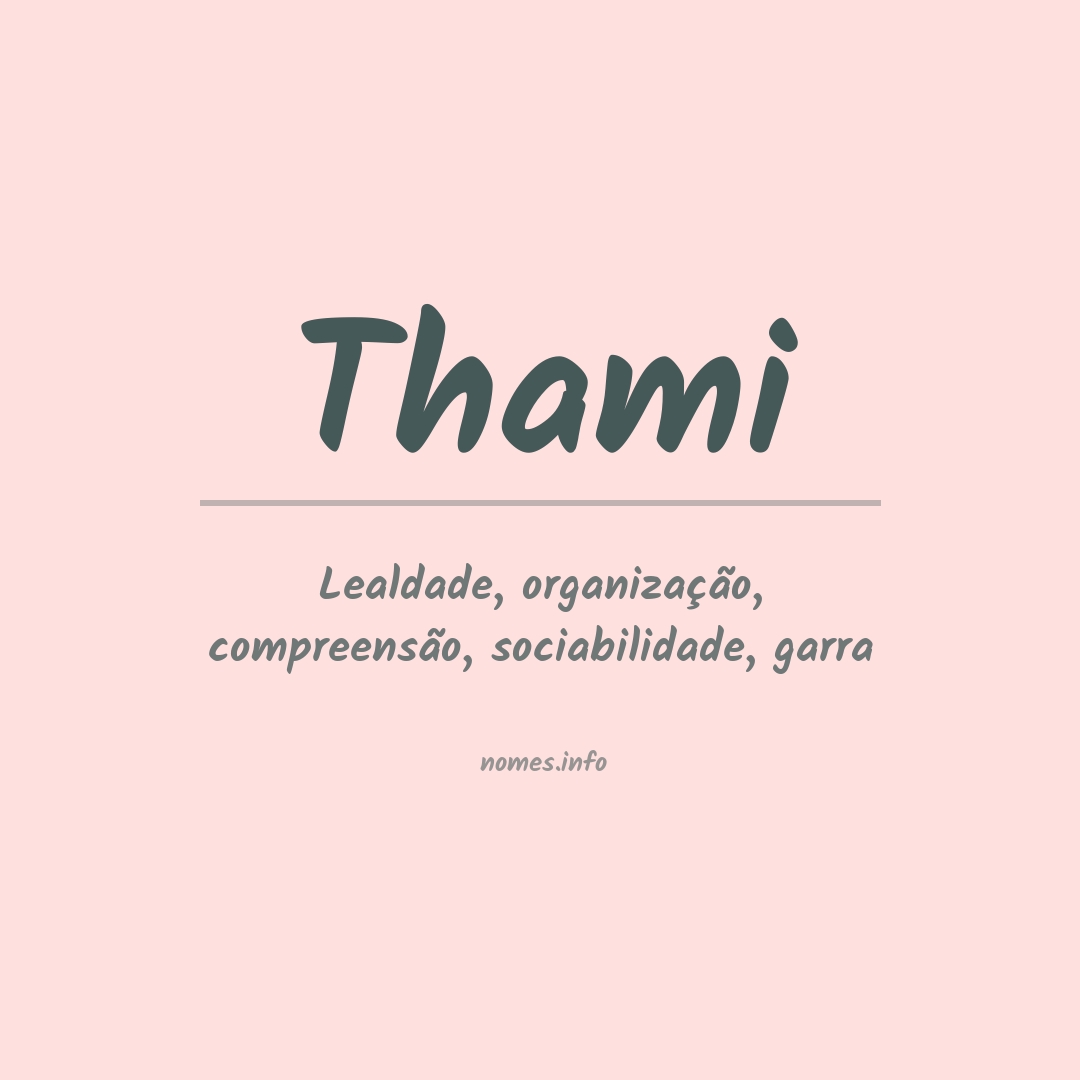 Significado do nome Thami Significado do nome Thami