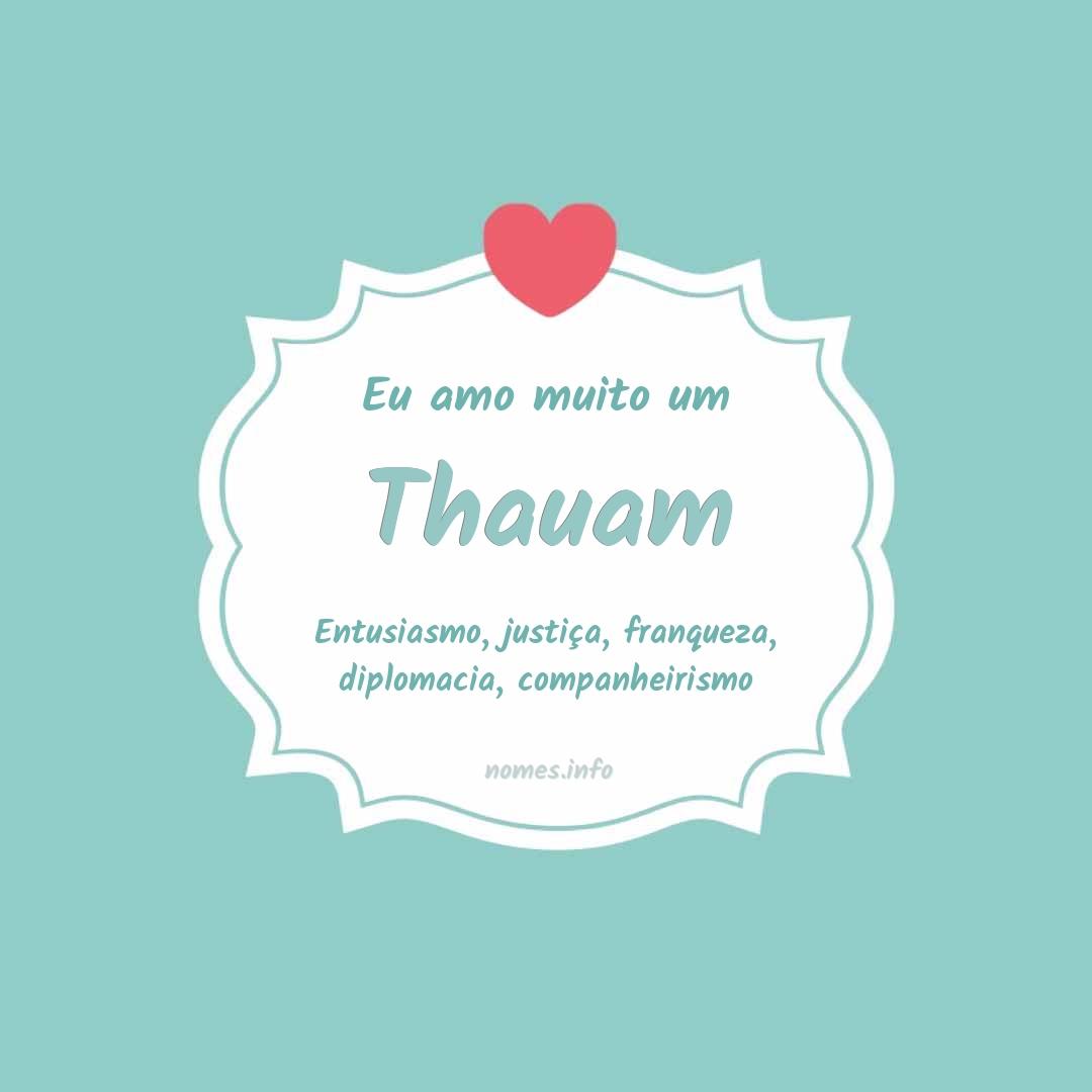 Eu amo muito Thauam