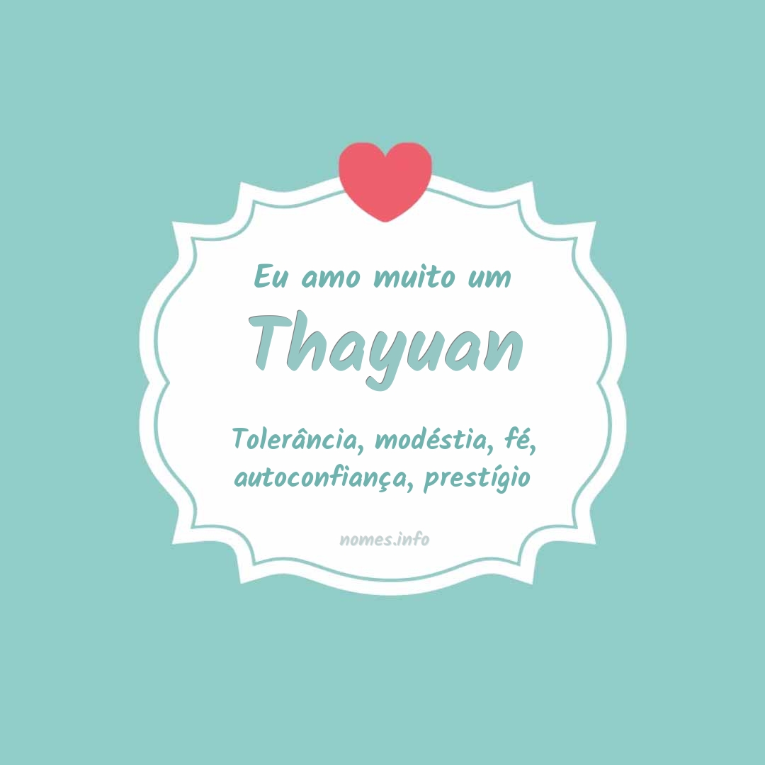 Eu amo muito Thayuan