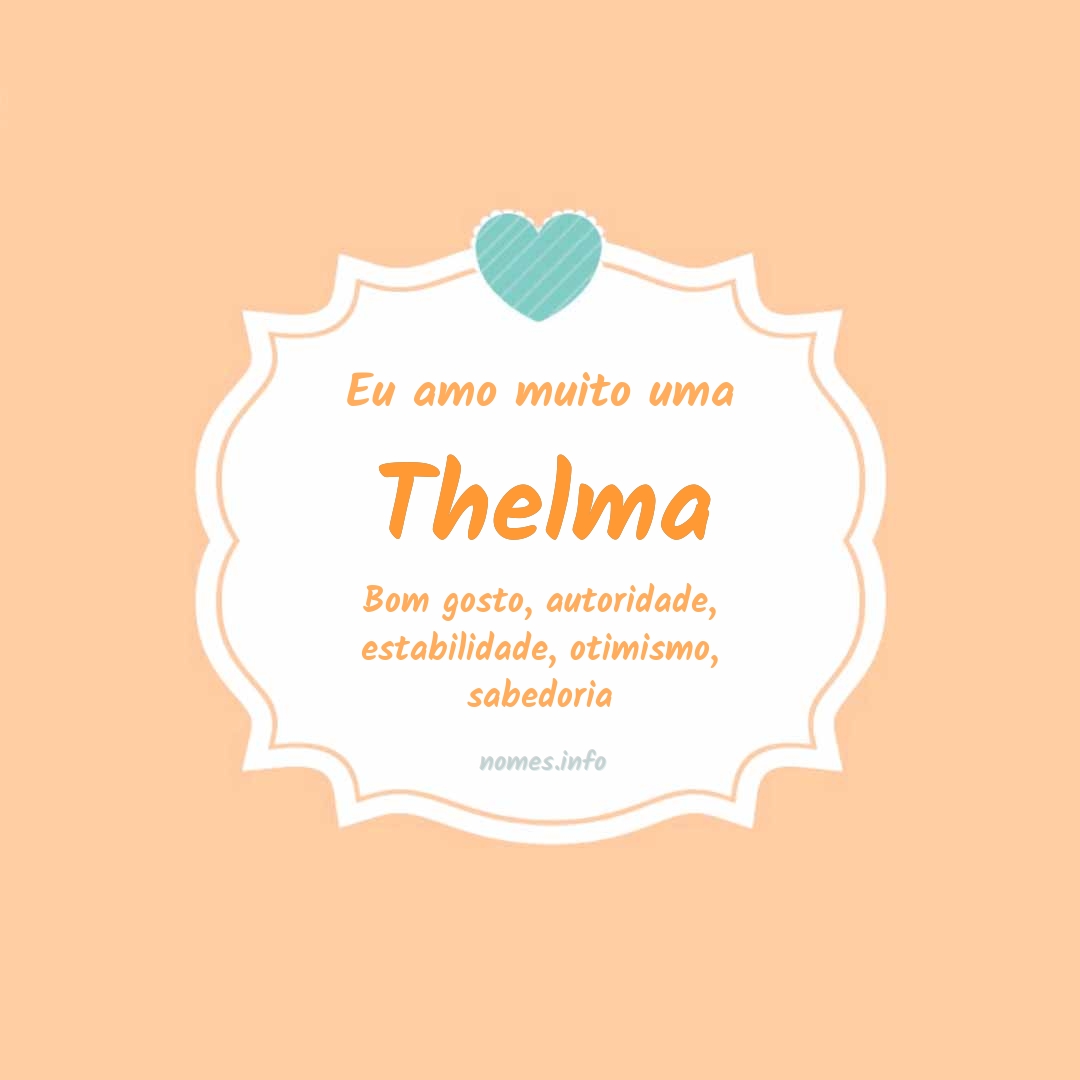 Eu amo muito Thelma