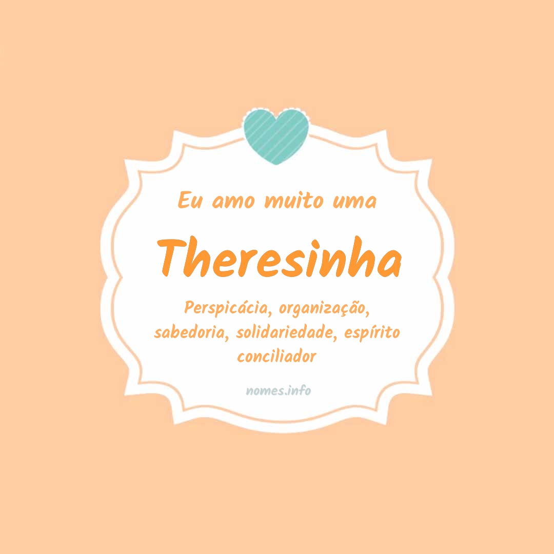 Eu amo muito Theresinha