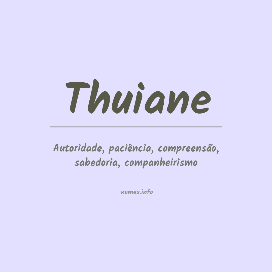 Significado do nome Thuiane Significado do nome Thuiane