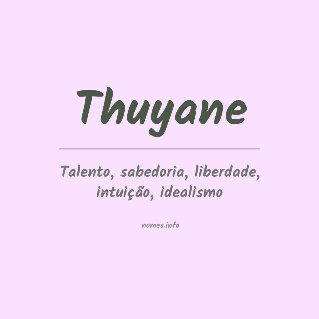 Significado do nome Thuyane Significado do nome Thuyane