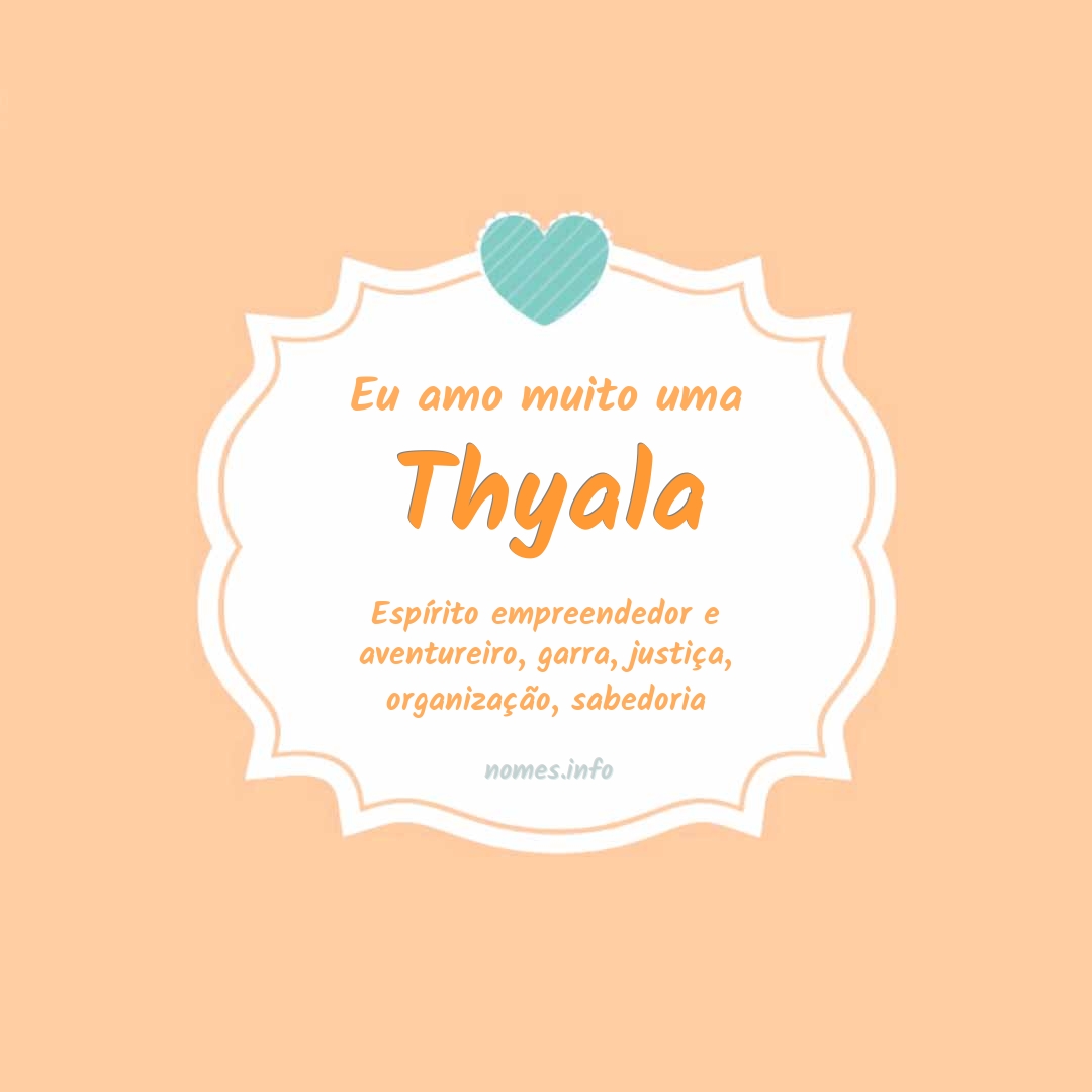 Eu amo muito Thyala