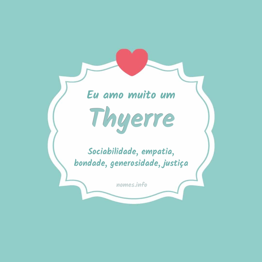 Eu amo muito Thyerre