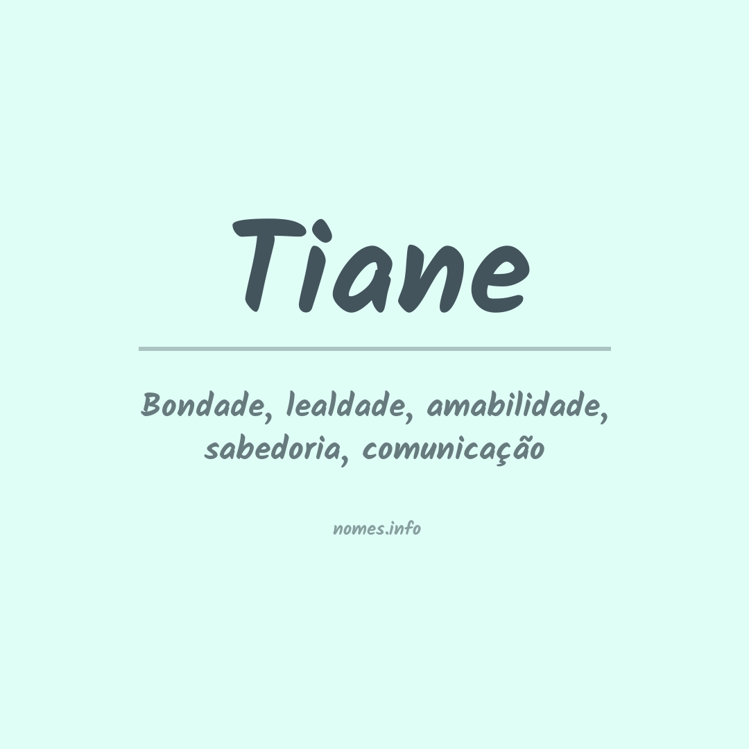 Significado do nome Tiane Significado do nome Tiane