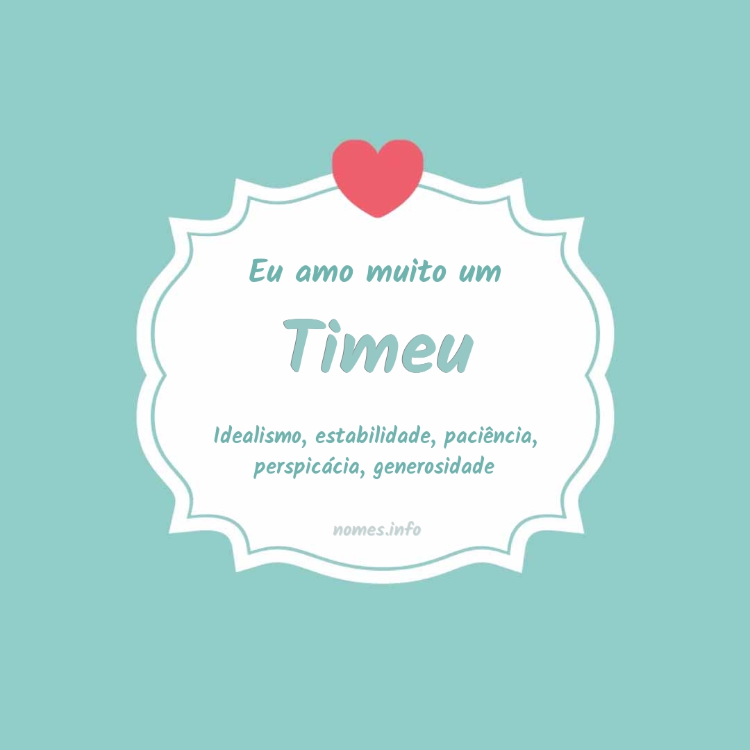 Eu amo muito Timeu