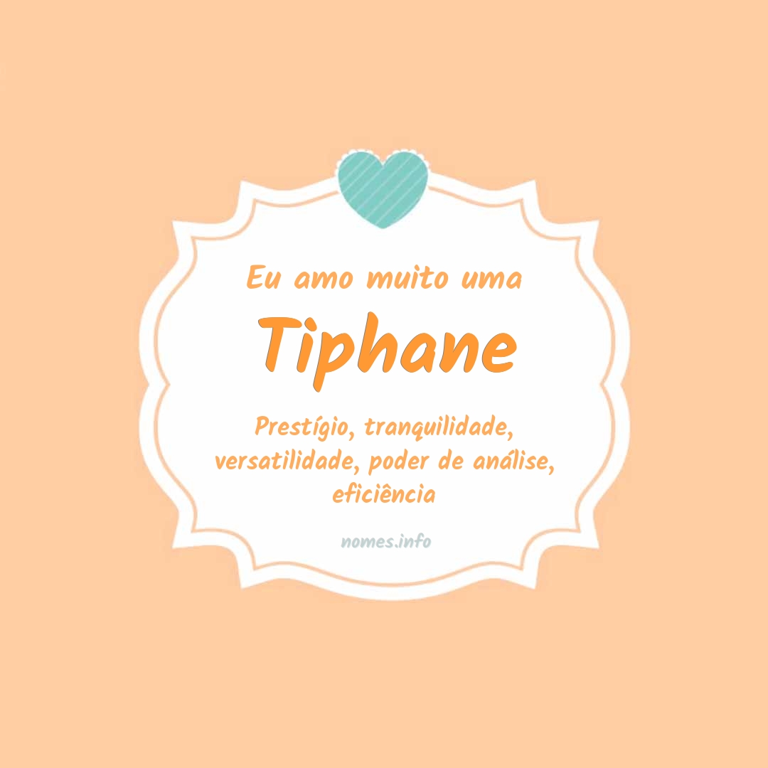 Eu amo muito Tiphane