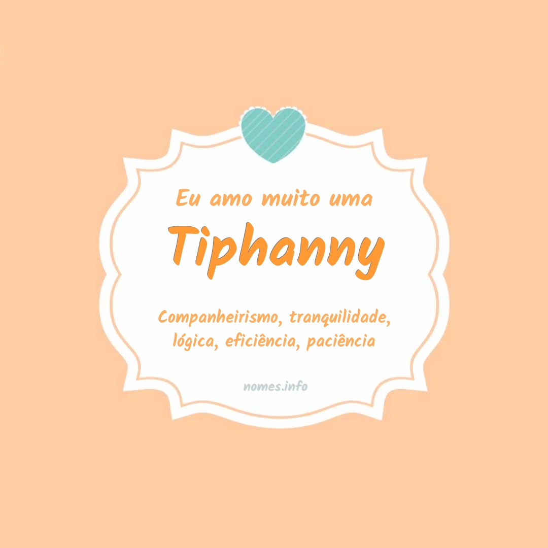 Eu amo muito Tiphanny