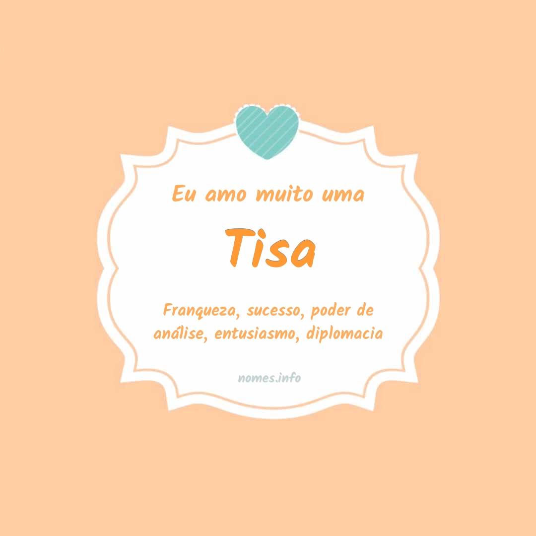 Eu amo muito Tisa