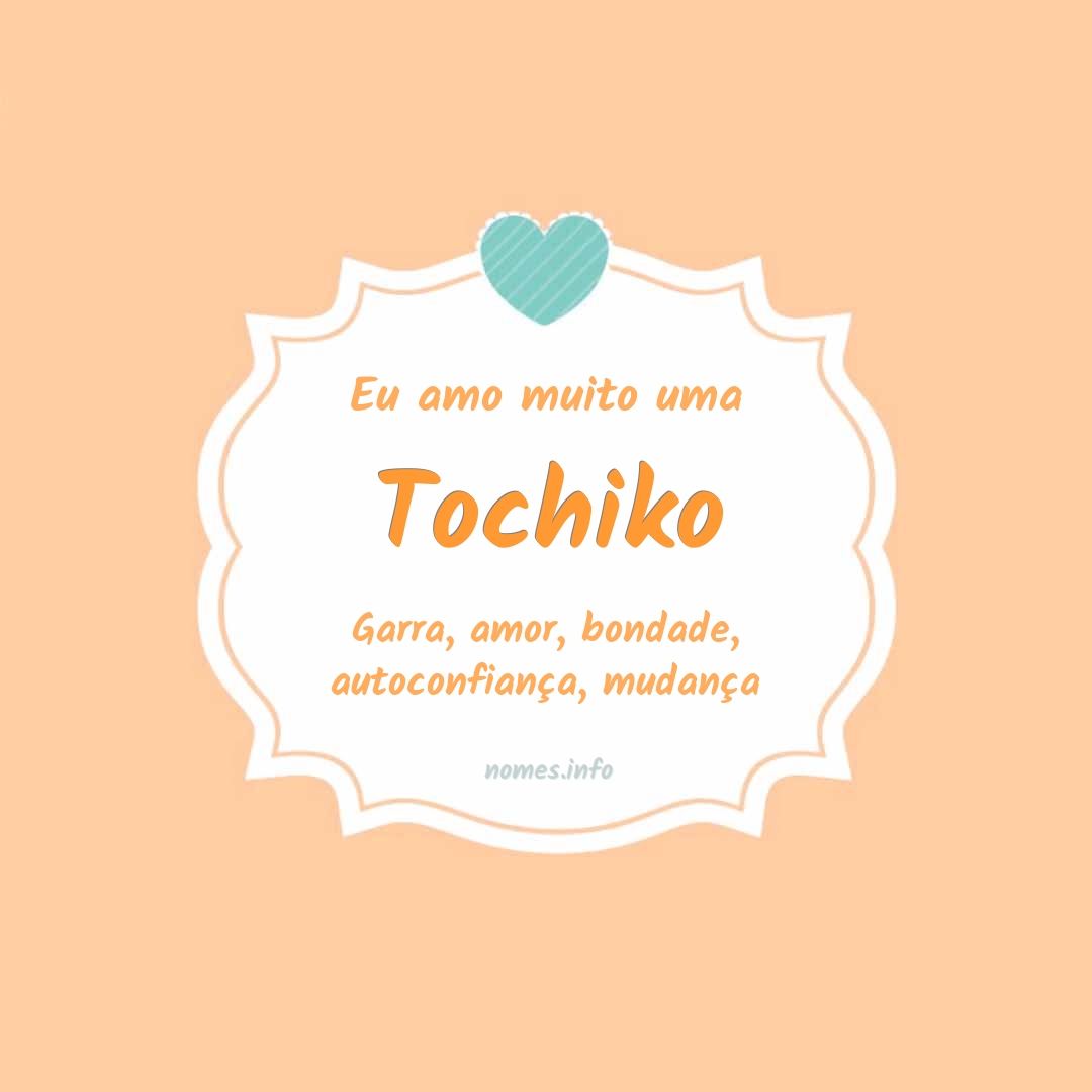 Eu amo muito Tochiko