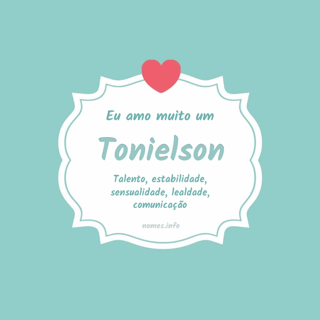 Eu amo muito Tonielson