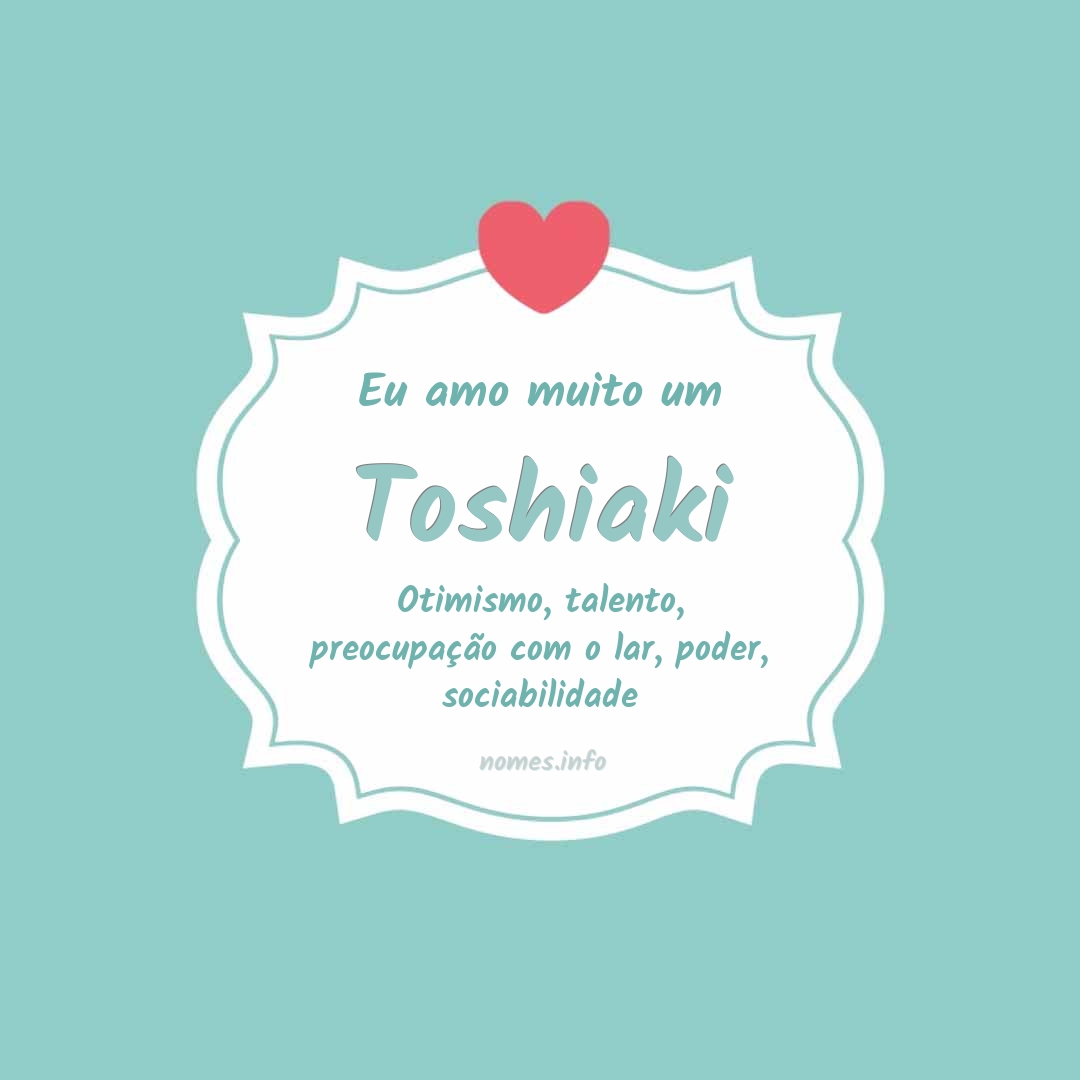 Eu amo muito Toshiaki